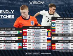 Belanda, Inggris, Jerman dan Belasan Negeri lainnya Jalani Pemanasan Ke Friendly Match, Link Nonton Penyiaran Langsung Ke VISION+