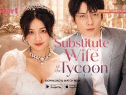 Substitute Wife of the Tycoon Tayang Ke V+Short, Microdrama China yang Penuh Intrik Keluarga