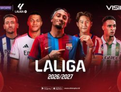 LaLiga 2026/27 Bergulir Kembali, Nonton Pemutaran Online Hanya Hingga VISION+